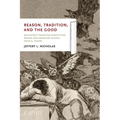 Reason, Tradition, and the Good: MacIntyre's Tradition-Constituted Reason and Frankfurt School Critical Theory - Paperback
