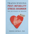Transcending Post-Infidelity Stress Disorder (PISD): The Six Stages of Healing - Paperback