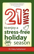 21 Ways to Enjoy a Stress-Free Holiday Season - Paperback