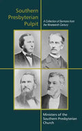 Southern Presbyterian Pulpit: Classic Nineteenth Century Sermons - Paperback