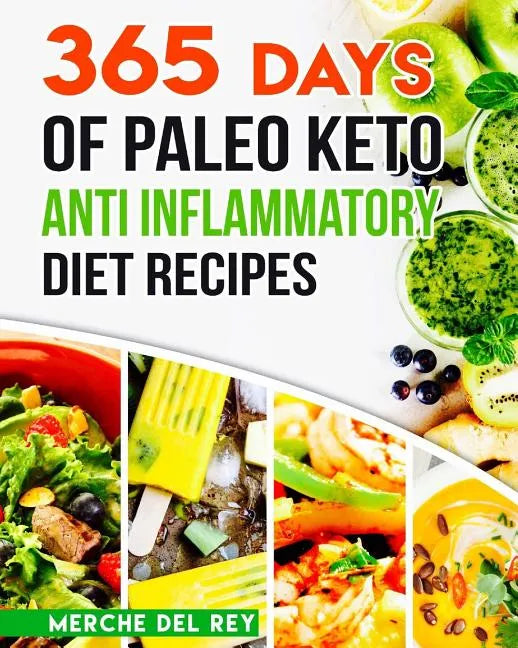 365 Days of Paleo Keto Anti Inflammatory Diet Recipes - Paperback