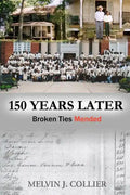 150 Years Later: Broken Ties Mended - Paperback