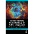 Interdisciplinary Understandings of Active Imagination: The Special Legacy of C.G. Jung - Paperback