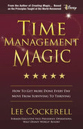 Time Management Magic: How to Get More Done Every Day and Move from Surviving to Thriving - Paperback