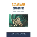 Ascariasis Demystified: Doctor's Secret Guide - Paperback