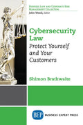 Cybersecurity Law: Protect Yourself and Your Customers - Paperback