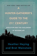 A Hunter-Gatherer's Guide to the 21st Century: Evolution and the Challenges of Modern Life - Hardcover