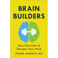 Brain Builders: Easy Exercises to Sharpen Your Mind - Paperback
