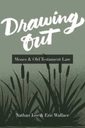 Drawing Out: Moses & Old Testament Law - Paperback