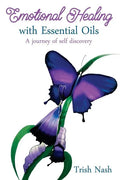 Emotional Healing With Essential Oils: A Journey of Self Discovery - Paperback