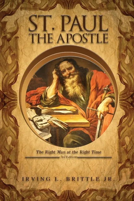 St. Paul the Apostle: The Right Man at the Right Time 3rd Edition - Paperback
