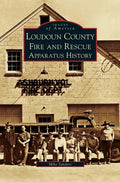 Loudoun County Fire and Rescue Apparatus History - Hardcover