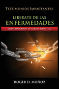 Liberate De Las Enfermedades: Armas Poderosas de Guerra Espiritual - Paperback