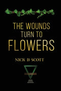 The Wounds Turn to Flowers - Paperback