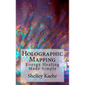 Holographic Mapping: Energy Healing Made Simple - Paperback