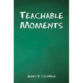 Teachable Moments - Paperback