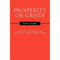 Prosperity or Greed?: Exposing the Errors and Dangers of the Prosperity Gospel - Paperback