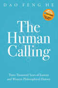 The Human Calling: Three Thousand Years of Eastern and Western Philosophical History - Paperback