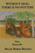 Without Mud, There Is No Pottery - Paperback