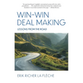 Win-Win Deal Making: Lessons From The Road - Paperback