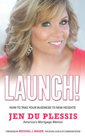 Launch: How To Take Your Business To New Heights - Hardcover