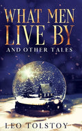 What Men Live By and Other Tales: Annotated - Hardcover