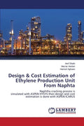 Design & Cost Estimation of Ethylene Production Unit From Naphta - Paperback