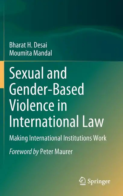 Sexual and Gender-Based Violence in International Law: Making International Institutions Work - Hardcover