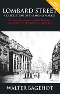 LOMBARD STREET - Revised and Updated New Edition, Includes The 1844 Bank Charter Act - Paperback