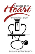 A Glimpse of My Heart: One Nurse's Story - Paperback