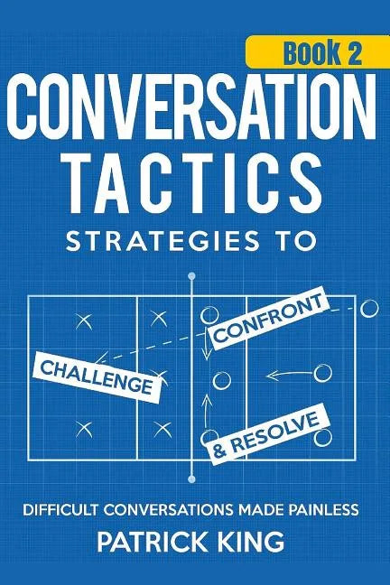 Conversation Tactics: Strategies to Confront, Challenge, and Resolve (Book 2) - - Paperback