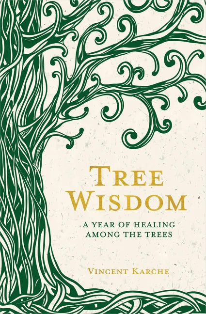 Tree Wisdom: A Year of Healing Among the Trees - Paperback