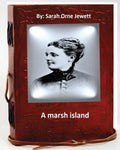 A marsh island.By: Sarah Orne Jewett (Original Classics) - Paperback