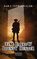 Tim Barrow Bounty Hunter: Book One - Paperback