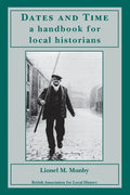 Dates and Time: a handbook for local historians: a handbook for local historians - Paperback
