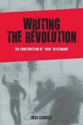 Writing the Revolution: The Construction of 1968 in Germany - Paperback
