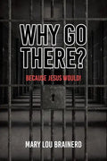 Why Go There?: Because Jesus Would! - Paperback