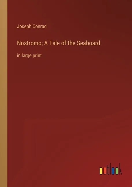 Nostromo; A Tale of the Seaboard: in large print - Paperback