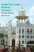 South East Asian Railway Journeys: Through Malaysia - Paperback