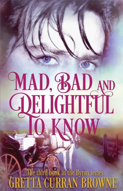 Mad, Bad, and Delightful To Know: Book 3 in The Lord Byron Series - Paperback