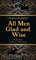 All Men Glad and Wise: A Mystery - Hardcover