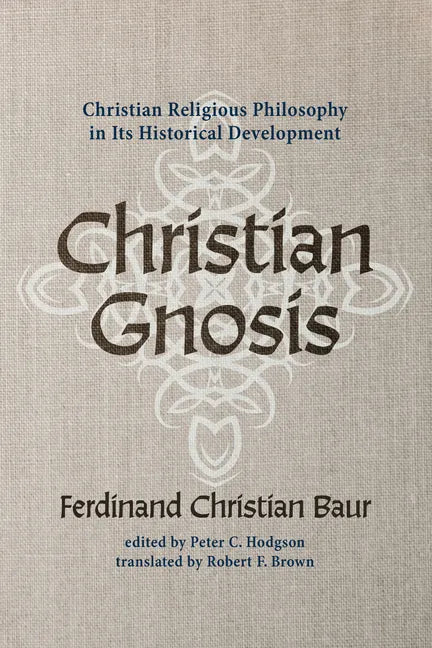 Christian Gnosis: Christian Religious Philosophy in Its Historical Development - Paperback