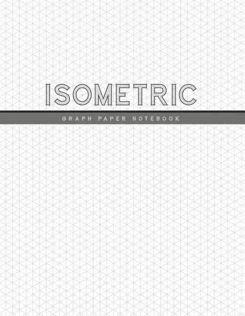 Isometric Graph Paper Notebook: 1/4 Inch Equilateral Triangle 3D Graph Paper Engineer Notebook Drafting Paper Isometric pad - Paperback