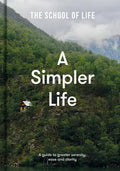 A Simpler Life: A Guide to Greater Serenity, Ease, and Clarity - Hardcover