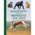 The Magnificent Book of Monkeys and Apes - Hardcover