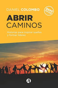 Abrir caminos: Historias para inspirar sueños y formar líderes - Paperback