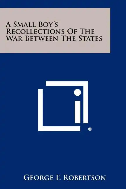 A Small Boy's Recollections of the War Between the States - Paperback