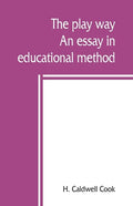 The play way; an essay in educational method - Paperback