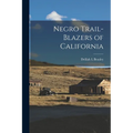 Negro Trail-Blazers of California - Paperback