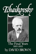 Tchaikovsky: The Final Years 1855-1893 - Paperback
